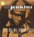 12inch Vinyl Single - Tommie Jenkins - Let Me Be Your Love