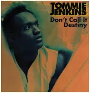 Tommie Jenkins - Don't Call It Destiny