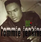 tommie jenkins - Never Too Late