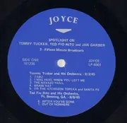 LP - Tommy Tucker , Ted Fiorito And Jan Garber - Spotlight On Tommy Tucker, Ted Fio Rito and Jan Garber