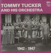 Tommy Tucker And His Orchestra - 1942-1947