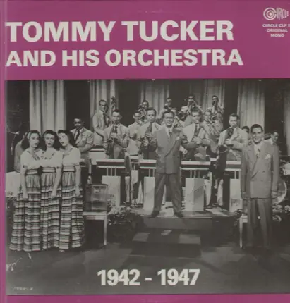 Tommy Tucker And His Orchestra - 1942-1947