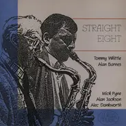 Tommy Whittle , Alan Barnes , Mick Pyne , Alan Jackson , Alec Dankworth - Straight Eight