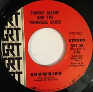 Tommy Allsup And The Tennessee Saxes - Snowbird / I'll See Through Him