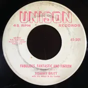Tommy Britt - Fabulous, Fantastic And Fifteen / The Same Girl