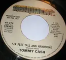 7inch Vinyl Single - Tommy Cash - Six Feet Tall And Handsome