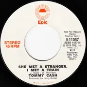 7inch Vinyl Single - Tommy Cash - She Met A Stranger, I Met A Train