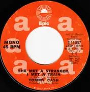7inch Vinyl Single - Tommy Cash - She Met A Stranger, I Met A Train