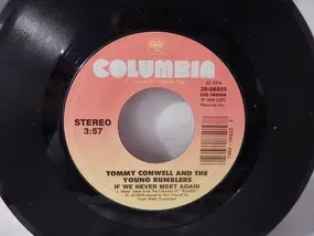 Tommy Conwell and the Young Rumblers - If We Never Meet Again / Everything They Say Is True