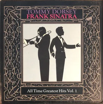 Tommy Dorsey , Frank Sinatra - All Time Greatest Hits Vol. 1