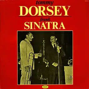Tommy Dorsey & His Orchestra - Tommy Dorsey - Frank Sinatra