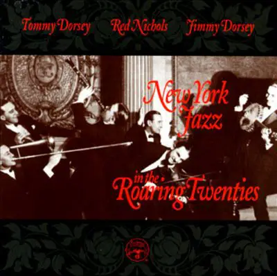 Tommy Dorsey , Red Nichols , Jimmy Dorsey - New York Jazz In The Roaring Twenties