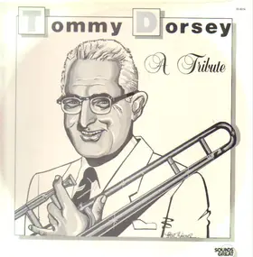 Tommy Dorsey & His Orchestra - A Tribute