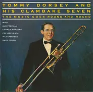 Tommy Dorsey And His Clambake Seven - The Music Goes Round And Round