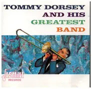 Tommy Dorsey And His Greatest Band - And His Greatest Band