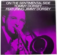 Tommy Dorsey And His Orchestra Featuring Jimmy Dorsey - On The Sentimental Side