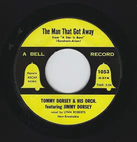 Tommy Dorsey & His Orchestra - The Man That Got Away / The High And The Mighty