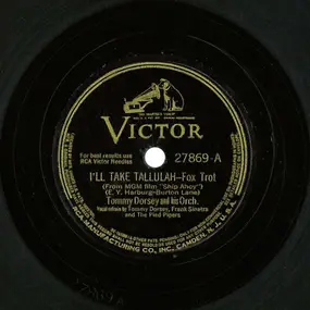 Tommy Dorsey & His Orchestra - I'll Take Tallulah / Not So Quiet Please