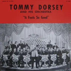 Tommy Dorsey & His Orchestra - It Feels So Good