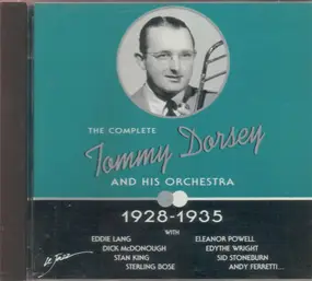 Tommy Dorsey & His Orchestra - The Complete Tommy Dorsey And His Orchestra 1928-1935