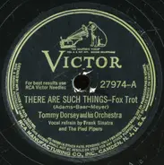 Tommy Dorsey And His Orchestra - There Are Such Things / Daybreak