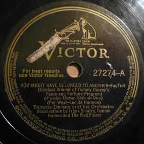 Tommy Dorsey & His Orchestra - You Might Have Belonged To Another / Oh! Look At Me Now