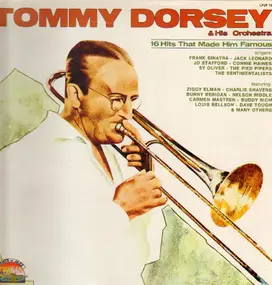 Tommy Dorsey & His Orchestra - 16 Hits That Made Him Famous