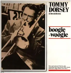 Tommy Dorsey & His Orchestra - Boogie Woogie