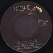 7inch Vinyl Single - Tommy Dorsey And His Orchestra - I'll Be Seeing You
