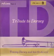 Tommy Dorsey And His Orchestra - Tribute To Dorsey, Vol. 2