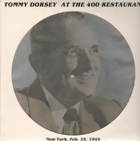 Tommy Dorsey & His Orchestra - At the 400 Restaurant