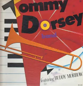 Tommy Dorsey & His Orchestra - Featuring Buddy Morrow