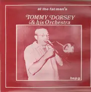 Tommy Dorsey And His Orchestra - At The Fat Man's