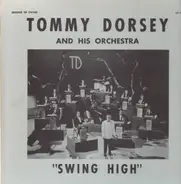 Tommy Dorsey And His Orchestra - Swing High