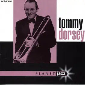 Tommy Dorsey & His Orchestra - Planet Jazz