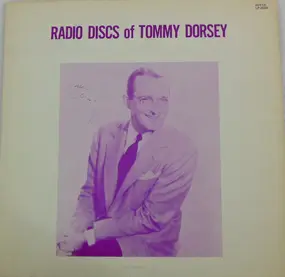 Tommy Dorsey & His Orchestra - Radio Discs Of Tommy Dorsey