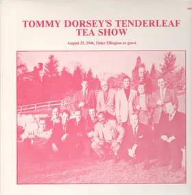 Tommy Dorsey & His Orchestra - Tommy Dorsey's Tenderleaf Tea Show, Aug. 25, 1946