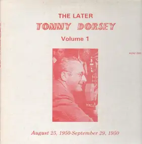 Tommy Dorsey & His Orchestra - The Later Tommy Dorsey Volume 1, Aug. 25, 1950 - Sep, 29, 1950