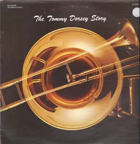 Tommy Dorsey & His Orchestra - The Tommy Dorsey Story