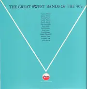 Tommy Dorsey, Jimmy Dorsey... - The Great Sweet Bands Of The 40's