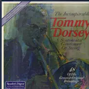 Tommy Dorsey - The Incomparable Tommy Dorsey Sentimental Gentleman Of Swing