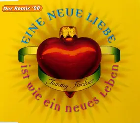 Tommy Fischer - Eine Neue Liebe Ist Wie Ein Neues Leben (Der Remix '98)