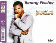 Tommy Fischer - Ich Hab' Mir Geschwor'n