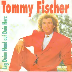 Tommy Fischer - Leg Deine Hand Auf Dein Herz