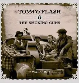 Tommy Flash & The Smoking Guns - Walk On