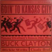 Tommy Gwaltney's Kansas City Nine Featuring Buck Clayton - Goin' to Kansas City