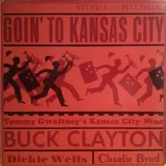 Tommy Gwaltney's Kansas City Nine Featuring Buck Clayton - Goin' to Kansas City