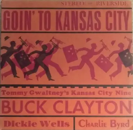 Tommy Gwaltney's Kansas City Nine Featuring Buck Clayton - Goin' to Kansas City