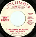 7inch Vinyl Single - Tommy Hunter - (I Don't Want No Woman) Tyin' Me Down