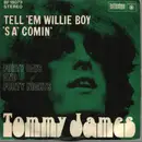 7inch Vinyl Single - Tommy James - Tell 'Em Willie Boy 'S A'Comin'
